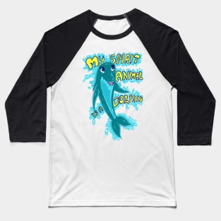 My Spirit Animal Is A Dolphin Baseball T-Shirt